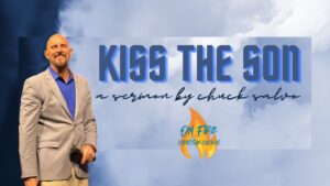 Kiss the Son Lest He Be Angry | 2.26.23 | Sunday AM | On Fire Christian Church
