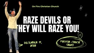 Raze Devils or They will Raze You! | 12.11.22 | Sunday AM | On Fire Christian Church